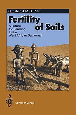 Fertility Of Soils: A Future For Farming In The West African Savannah-..