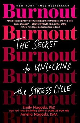 Burnout: The Secret To Unlocking The Stress Cycle-..
