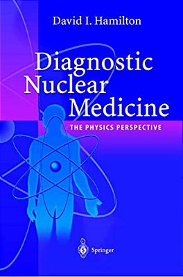 Diagnostic Nuclear Medicine: A Physics Perspective-..