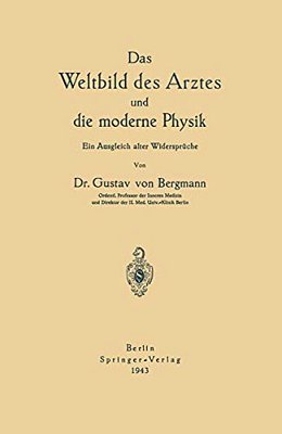 Das Weltbild Des Arztes Und Die Moderne Physik: Ein Ausgleich Alter Widersprüche-..
