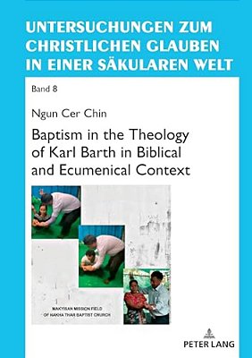 Baptism In The Theology Of Karl Barth In Biblical And Ecumenical Context-..