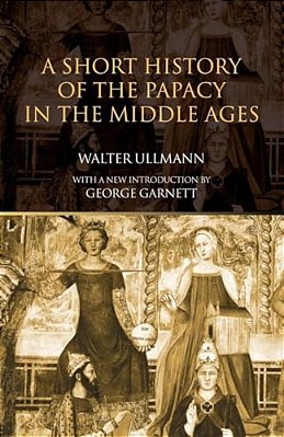 A Short History Of The Papacy In The Middle Ages-..