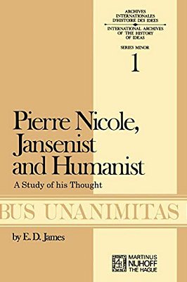 Pierre Nicole, Jansenist And Humanist: A Study Of His Thought-..