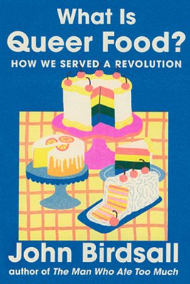What Is Queer Food?: How We Served A Revolution-..