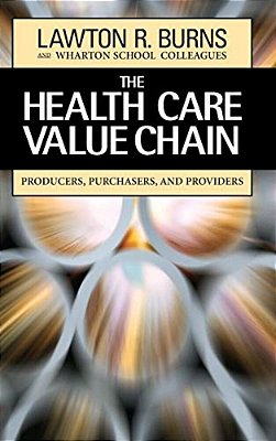 The Health Care Value Chain: Producers, Purchasers, And Providers-..