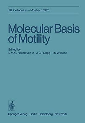 Molecular Basis Of Motility: 26. Colloquium Am 10.-12. April 1975-..