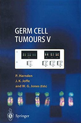 Germ Cell Tumours V: The Proceedings Of The Fifth Germ Cell Tumour Conference Devonshire Hall, University Of Leeds, 13Th-15th September, 2001-..