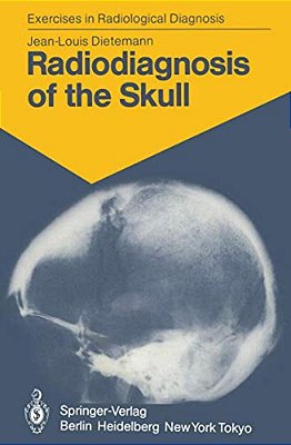 Radiodiagnosis Of The Skull: 103 Radiological Exercises For Students And Practitioners-..