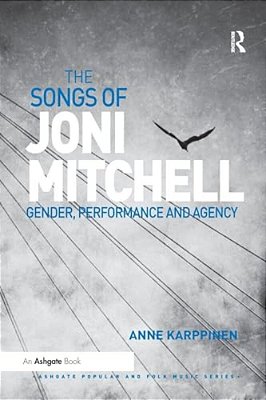 The Songs Of Joni Mitchell: Gender, Performance And Agency-..