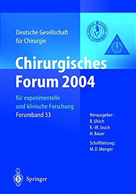 Chirurgisches Forum 2004: Für Experimentelle Und Klinische Forschung 121. Kongress Der Deutschen Gesellschaft Für Chirurgie Berlin, 27.04.-30.04.2004-..
