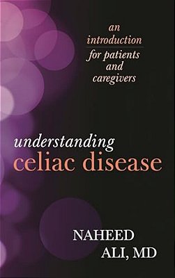 Understanding Celiac Disease: An Introduction For Patients And Caregivers-..