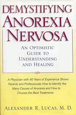 Demystifying Anorexia Nervosa: An Optimistic Guide To Understanding And Healing-..