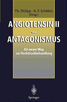 Angiotensin II -- Antagonismus: Ein Neuer Weg Zur Hochdruckbehandlung-..