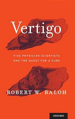Vertigo: Five Physician Scientists And The Quest For A Cure-..