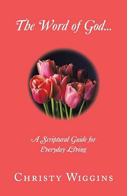 The Word Of God...: A Scriptural Guide For Everyday Living-..