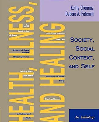 Health, Illness, And Healing: Society, Social Context, And Self: An Anthology-..