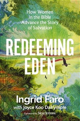 Redeeming Eden: How Women In The Bible Advance The Story Of Salvation (Includes Free Streaming Video Access)-..
