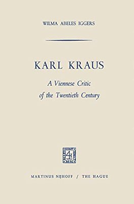 Karl Kraus: A Viennese Critic Of The Twentieth Century-..