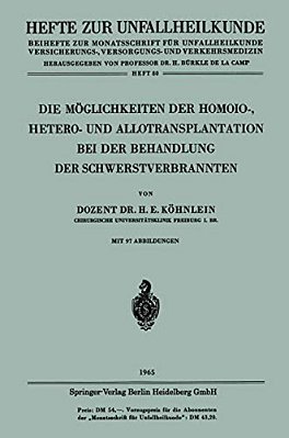 Die Möglichkeiten Der Homoio-, Hetero- Und Allotransplantation Bei Der Behandlung Der Schwerstverbrannten-..
