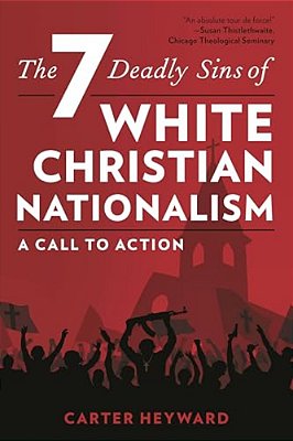 Seven Deadly Sins Of White Christian Nationalism: A Call To Action-..