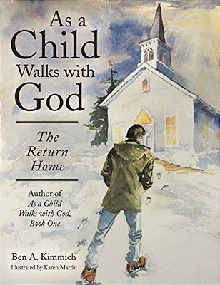 As A Child Walks With God: The Return Home-..