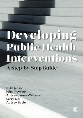 Developing Public Health Interventions: A Step-By-step Guide-..