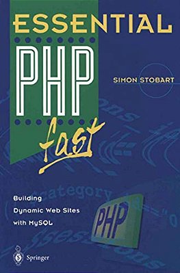 Essential Php Fast: Building Dynamic Web Sites With Mysql-..