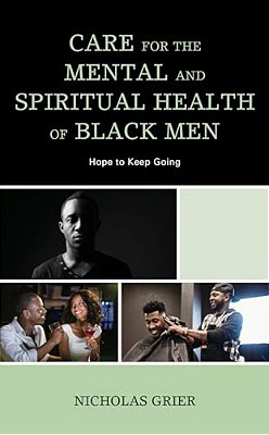 Care For The Mental And Spiritual Health Of Black Men: Hope To Keep Going-..