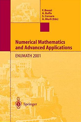 Numerical Mathematics And Advanced Applications: Proceedings Of Enumath 2001 The 4Th European Conference On Numerical Mathematics And Advanced Applica-..