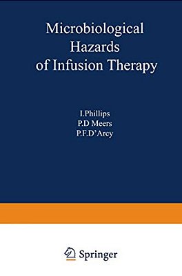Microbiological Hazards Of Infusion Therapy: Proceedings Of An International Symposium Held At The University Of Sussex, England, March 1976-..