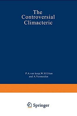 The Controversial Climacteric: The Workshop Moderators' Reports Presented At The Third International Congress On The Menopause, Held In Ostend, Belgiu-..