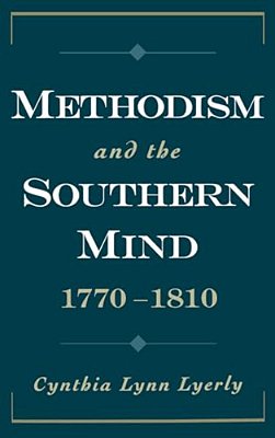 Methodism And The Southern Mind, 1770-1810-..