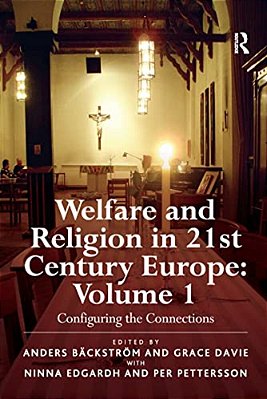Welfare And Religion In 21St Century Europe: Volume 1: Configuring The Connections-..