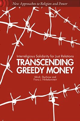 Transcending Greedy Money: Interreligious Solidarity For Just Relations-..