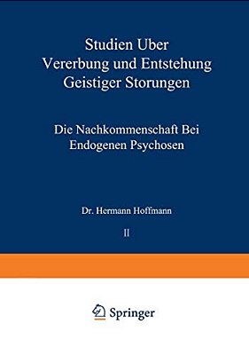 Studien Über Vererbung Und Entstehung Geistiger Störungen: II. Die Nachkommenschaft Bei Endogenen Psychosen-..