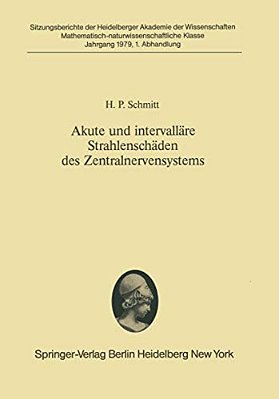 Akute Und Intervalläre Strahlenschäden Des Zentralnervensystems: Morphologische Analyse Der Sogenannten Spätschäden Vor Dem Hintergrund Der Wechselwir-..