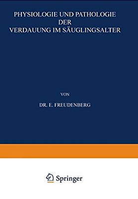 Physiologie Und Pathologie Der Verdauung Im Säuglingsalter-..