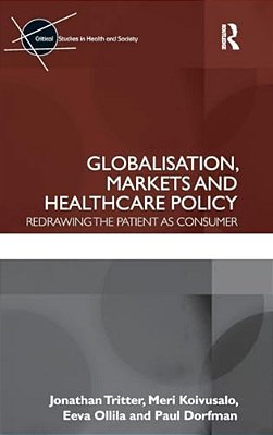 Globalisation, Markets And Healthcare Policy: Redrawing The Patient As Consumer-..