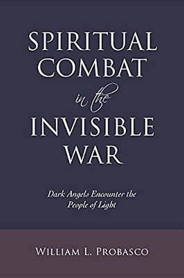 Spiritual Combat In The Invisible War: Dark Angels Encounter The People Of Light-..