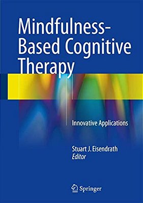 Mindfulness-Based Cognitive Therapy: Innovative Applications-..
