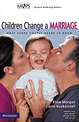 Children Change A Marriage: What Every Couple Needs To Know-..