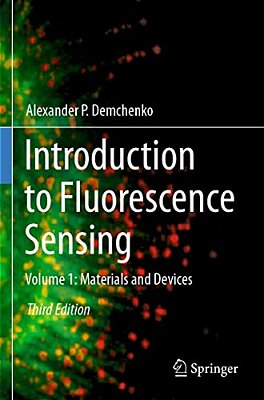 Introduction To Fluorescence Sensing: Volume 1: Materials And Devices-..