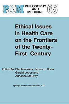 Ethical Issues In Health Care On The Frontiers Of The Twenty-First Century-..