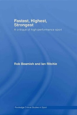 Fastest, Highest, Strongest: A Critique Of High-Performance Sport-..