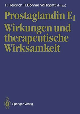 Prostaglandin E1: Wirkungen Und Therapeutische Wirksamkeit-..