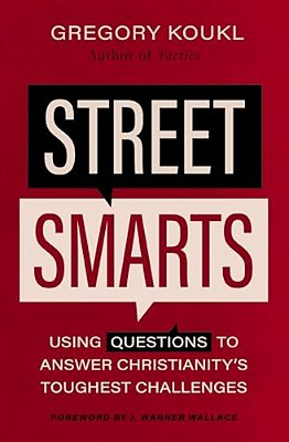 Street Smarts: Using Questions To Answer Christianity's Toughest Challenges-..