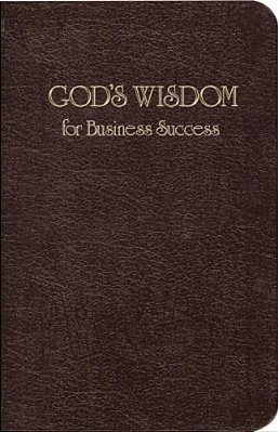 God's Wisdom For Business Success: Biblical Principles For Business Growth-..