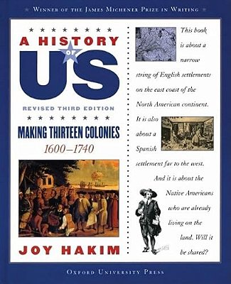 A History Of US: Making Thirteen Colonies: 1600-1740A History Of US Book Two-..