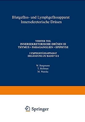 Blutgefäss- Und Lymphgefässapparat Innersekretorische Drüsen: Vierter Teil Innersekretorische Drüsen III Thymus - Paraganglien - Epiphyse-..