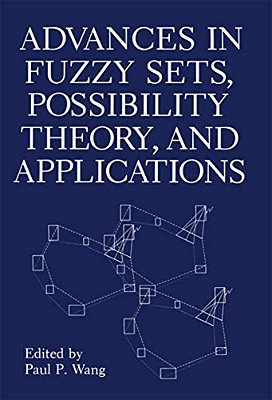 Advances In Fuzzy Sets, Possibility Theory, And Applications-..